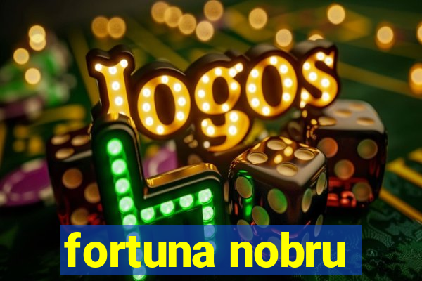 fortuna nobru